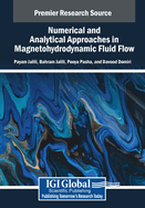 Numerical and Analytical Approaches in Magnetohydrodynamic Fluid Flow