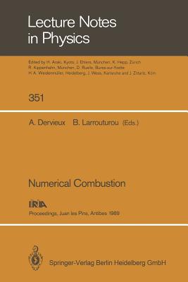 Numerical Combustion: Proceedings of the Third International Conference on Numerical Combustion Held in Juan les Pins, Antibes, May 23-26, 1989 - Dervieux, Alain (Editor), and Larrouturou, Bernard (Editor)