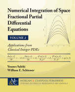 Numerical Integration of Space Fractional Partial Differential Equations: Vol 2 - Applications from Classical Integer Pdes