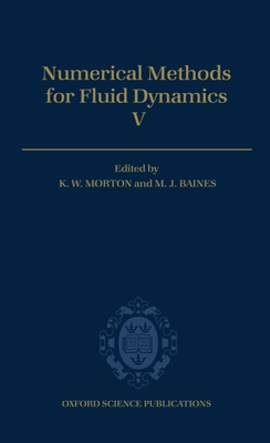 Numerical Methods for Fluid Dynamics V - Morton, K W, and Baines, M J