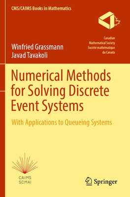 Numerical Methods for Solving Discrete Event Systems: With Applications to Queueing Systems - Grassmann, Winfried, and Tavakoli, Javad