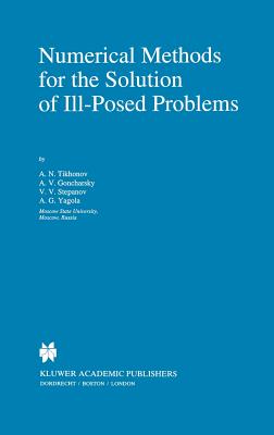 Numerical Methods for the Solution of Ill-Posed Problems - Tikhonov, A N, and Goncharsky, A, and Stepanov, V V