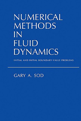 Numerical Methods in Fluid Dynamics: Initial and Initial Boundary-Value Problems - Sod, Gary a