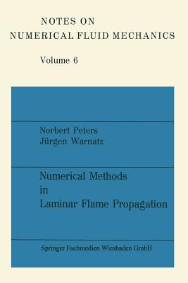 Numerical Methods in Laminar Flame Propagation - Peters, Norbert, and Warnatz, J?rgen