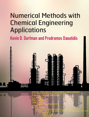 Numerical Methods with Chemical Engineering Applications - Dorfman, Kevin D., and Daoutidis, Prodromos