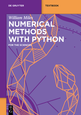 Numerical Methods with Python: For the Sciences - Miles, William