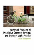 Numerical Problems of Descriptive Geometry for Class and Drawing Room Practice