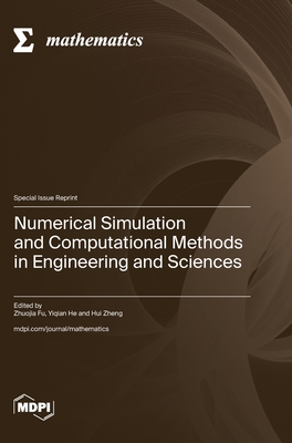 Numerical Simulation and Computational Methods in Engineering and Sciences - Fu, Zhuojia (Guest editor), and He, Yiqian (Guest editor), and Zheng, Hui (Guest editor)