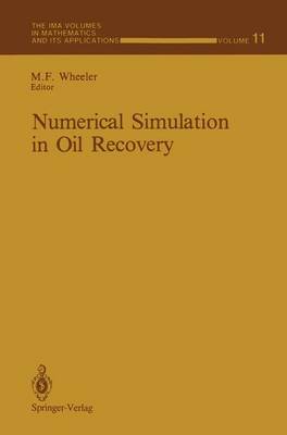 Numerical Simulation in Oil Recovery - Wheeler, Mary E (Editor)