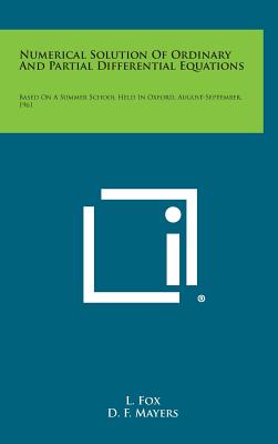 Numerical Solution of Ordinary and Partial Differential Equations: Based on a Summer School Held in Oxford, August-September, 1961 - Fox, L, and Mayers, D F, and Buckingham, R a