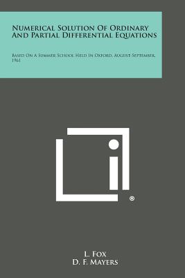 Numerical Solution of Ordinary and Partial Differential Equations: Based on a Summer School Held in Oxford, August-September, 1961 - Fox, L, and Mayers, D F, and Buckingham, R a