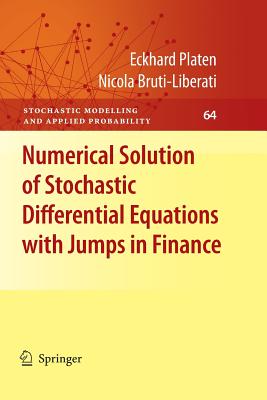 Numerical Solution of Stochastic Differential Equations with Jumps in Finance - Platen, Eckhard, and Bruti-Liberati, Nicola