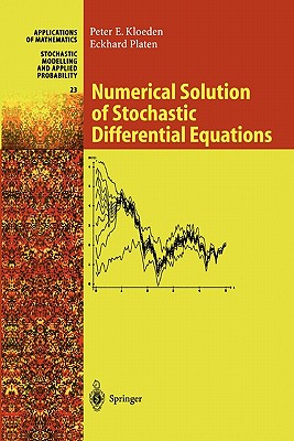 Numerical Solution of Stochastic Differential Equations - Kloeden, Peter E., and Platen, Eckhard