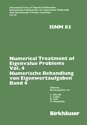 Numerical Treatment of Eigenvalue Problems Vol.4 / Numerische Behandlung Von Eigenwertaufgaben Band 4: Workshop in Oberwolfach, Nov. 30 - Dec. 6,1986 / Tagung in Oberwolfach, 30. November - 6. Dezember 1986 - Collatz, and Albrecht, Dr.