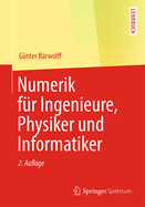 Numerik Fur Ingenieure, Physiker Und Informatiker