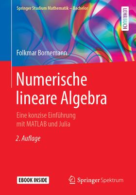 Numerische Lineare Algebra: Eine Konzise Einfuhrung Mit MATLAB Und Julia - Bornemann, Folkmar