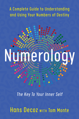 Numerology: A Complete Guide to Understanding and Using Your Numbers of Destiny - Decoz, Hans