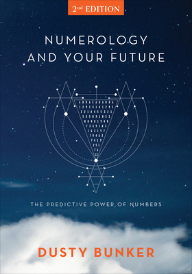 Numerology and Your Future, 2nd Edition: The Predictive Power of Numbers - Bunker, Dusty