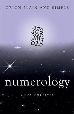 Numerology, Orion Plain and Simple - Christie, Anne