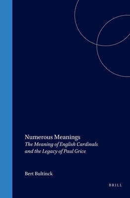 Numerous Meanings: The Meaning of English Cardinals and the Legacy of Paul Grice - Bultinck, Bert