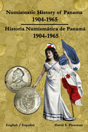 Numismatic History of Panama 1904-1965 Historia Numismtica de Panam 1904-1965 Paperback