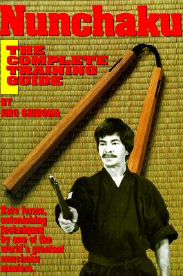 Nunchaku: The Complete Training Guide - Shiroma, Jiro