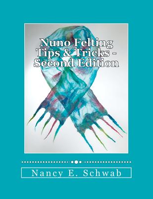 Nuno Felting Tips & Tricks - Schwab, Nancy E