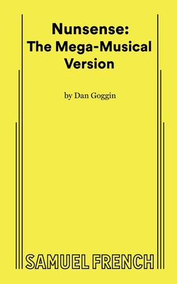 Nunsense: The Mega-Musical Version - Goggin, Dan