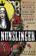 Nunslinger: The Complete Series: High Adventure, Low Skulduggery and Spectacular Shoot-Outs in the Wildest Wild West