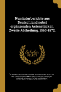 Nuntiaturberichte aus Deutschland nebst ergnzenden Actenstcken. Zweite Abtheilung. 1560-1572.