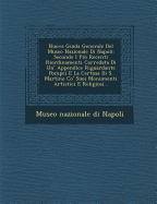 Nuova Guida Generale del Museo Nazionale Di Napoli: Seconde I Piu Recenti Riordinamenti Corredata Di Un' Appendice Riguardante Pompei E La Certosa Di