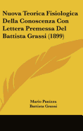 Nuova Teorica Fisiologica Della Conoscenza Con Lettera Premessa del Battista Grassi (1899)