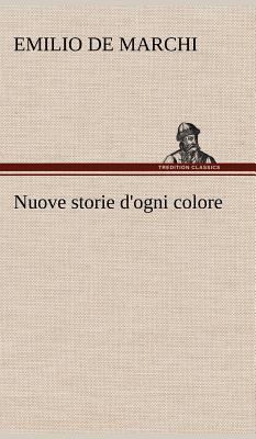 Nuove storie d'ogni colore - de Marchi, Emilio