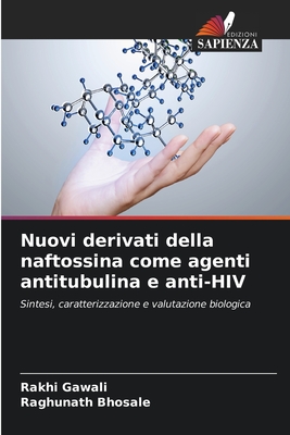 Nuovi derivati della naftossina come agenti antitubulina e anti-HIV - Gawali, Rakhi, and Bhosale, Raghunath