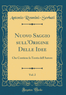 Nuovo Saggio Sull'origine Delle Idee, Vol. 2: Che Contiene La Teoria Dell'autore (Classic Reprint)