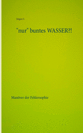 "nur" buntes WASSER?!: Manver der Fehlersophie