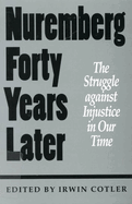 Nuremberg Forty Years Later: The Struggle Against Injustice in Our Time