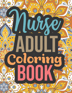 Nurse Adult Coloring Book: Registered Nurse Gifts for Nurses Graduation - Nurse Coloring Book Midnight Edition, Stress Relieving Nurse Retirement Coloring Book for Adults Relaxation