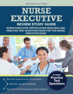 Nurse Executive Review Study Guide: Nurse Executive Certification Resource and Practice Test Questions Book for the Nurse Executive Exam