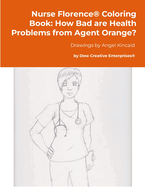 Nurse Florence(R) Coloring Book: How Bad are Health Problems from Agent Orange?