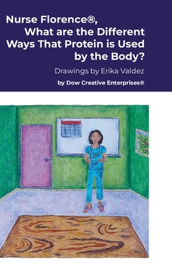 Nurse Florence(R), What are the Different Ways That Protein is Used by the Body? - Dow, Michael, and Valdez, Erika