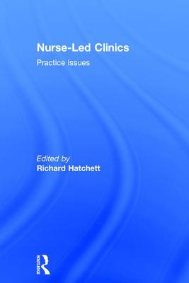 Nurse-Led Clinics: Practical Issues - Hatchett, Richard (Editor)