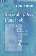 Nurse-Midwifery Handbook: A Practical Guide to Prenatal and Postpartum Care - Wheeler, Linda A