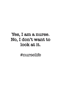 #Nurselife Yes, I am a nurse. No, I don't want to look at it. Funny Nursing Student Nurse Composition Notebook Back to School 6 x 9 Inches 100 College Ruled Pages Journal Diary Gift LPN RN CNA