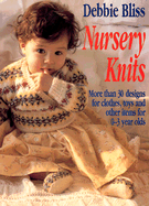 Nursery Knits: More Than 30 Designs for Clothes, Toys and Other Items for 0-3 Year Olds