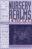 Nursery Realms: Children in the Worlds of Science Fiction, Fantasy, and Horror