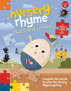 Nursery Rhyme Clues and Crimes!: Complete the Puzzle to Solve the Nursery Rhyme Mystery - 6 Nursery Rhyme Puzzles to Solve!