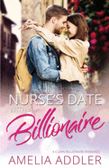 Nurse's Date with a Billionaire: A Clean Billionaire Romance