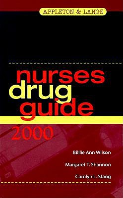 Nurses Drug Guide - Wilson, Billie Ann, and Stang, Carolyn L., and Shannon, Margaret T.