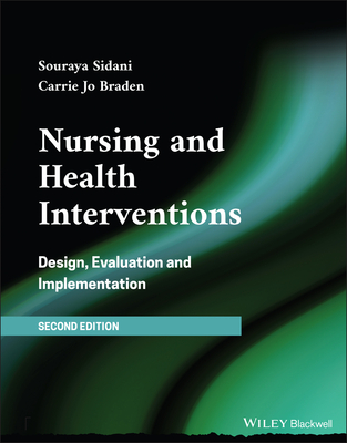 Nursing and Health Interventions: Design, Evaluation, and Implementation - Sidani, Souraya, and Braden, Carrie Jo